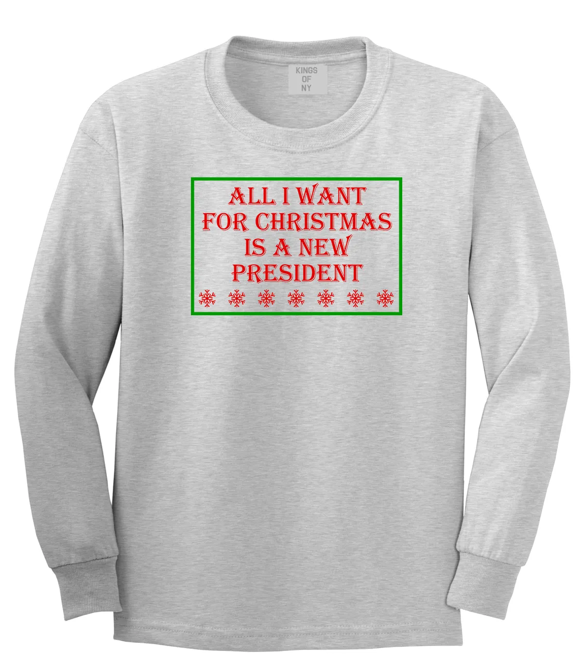 All I Want For Christmas Is A New President Mens Long Sleeve T-Shirt